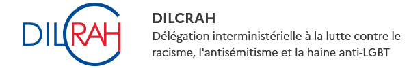 DILCRAH - Délégation interministérielle à la lutte contre le racisme, l'antisémitisme et la haine anti-LGBT